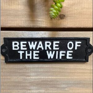 CAST IRON "BEWARE OF THE WIFE" SIGN